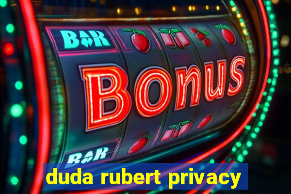 duda rubert privacy